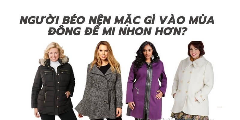 Cách chọn áo khoác cho người mập phù hợp